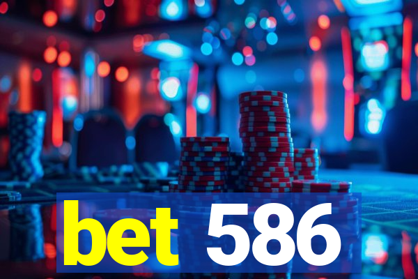 bet 586